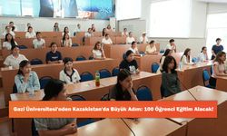 Gazi Üniversitesi'nden Kazakistan'da Büyük Adım: 100 Öğrenci Eğitim Alacak!