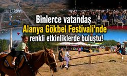 Binlerce vatandaş Alanya Gökbel Festivali'nde renkli etkinliklerde buluştu!
