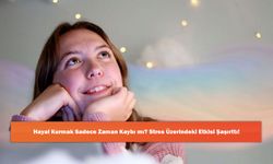 Hayal Kurmak Sadece Zaman Kaybı mı? Stres Üzerindeki Etkisi Şaşırttı!