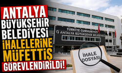 Antalya Büyükşehir Belediyesi ihalelerine müfettiş görevlendirildi!