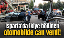 Isparta'da ikiye bölünen otomobilde can verdi!
