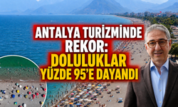 Antalya turizminde rekor: Doluluklar yüzde 95'e dayandı