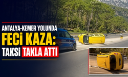 Antalya-Kemer yolunda feci kaza: Taksi takla attı