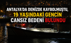 Antalya'da denizde kaybolmuştu, 19 yaşındaki gencin cansız bedeni bulundu