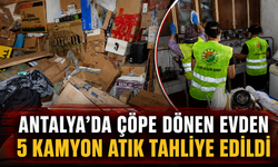 Antalya'da çöpe dönen evden 5 kamyon atık tahliye edildi