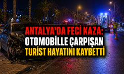 Antalya'da feci kaza: Otomobille çarpışan turist hayatını kaybetti