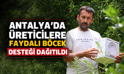 Antalya'da üreticilere faydalı böcek desteği dağıtıldı