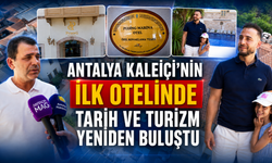Antalya Kaleiçi'nin ilk otelinde tarih ve turizm yeniden buluştu