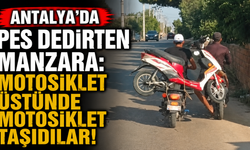 Antalya'da pes dedirten manzara: Motosiklet üstünde motosiklet taşıdılar