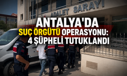 Antalya'da suç örgütü operasyonu: 4 şüpheli tutuklandı