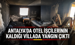 Antalya'da otel işçilerinin kaldığı villada yangın çıktı