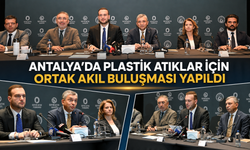 Antalya'da plastik atıklar için ortak akıl buluşması yapıldı