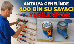 Antalya genelinde 400 bin su sayacı yenileniyor