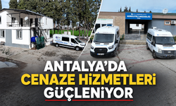 Antalya'da cenaze hizmetleri güçleniyor