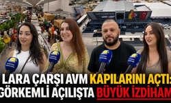 Lara Çarşı AVM kapılarını açtı: Görkemli açılışta büyük izdiham