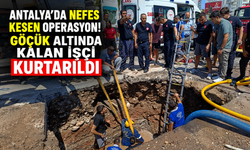 Antalya'da nefes kesen operasyon! Göçük altında kalan işçi kurtarıldı