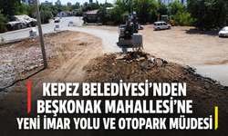 Kepez Belediyesi'nden Beşkonak Mahallesi'ne yeni imar yolu ve otopark müjdesi