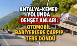 Antalya-Kemer yolunda dehşet anları: Otomobil bariyerlere çarpıp ters döndü