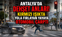 Antalya'da dehşet anları! Kırmızı ışıkta yola fırlayan yayaya otomobil çarptı
