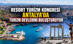 Resort Turizm Kongresi Antalya'da turizm devlerini buluşturuyor
