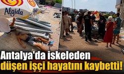 Antalya'da iskeleden düşen işçi hayatını kaybetti!