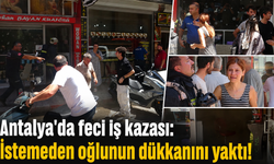 Antalya'da feci iş kazası: Baba oğlunun dükkanını yaktı!