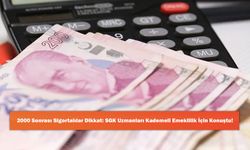 2000 Sonrası Sigortalılar Dikkat: SGK Uzmanları Kademeli Emeklilik İçin Konuştu!