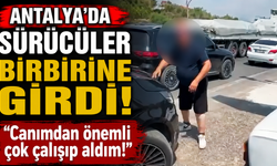 Antalya'da sürücüler birbirine girdi! "Canımdan önemli çok çalışıp aldım!"