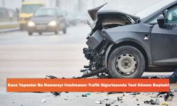 Kaza Yapanlar Bu Numarayı Unutmasın: Trafik Sigortasında Yeni Dönem Başladı!