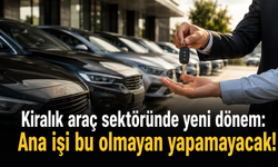 Kiralık araç sektöründe yeni dönem: Ana işi bu olmayan yapamayacak!