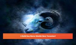 1 Eylül Koç Burcu Günlük Burç Yorumları!