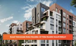 Konut Yatırımında Ezber Bozuldu: 13 Yılda Kendini Amorti Ediyor!