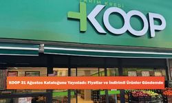 KOOP 31 Ağustos Kataloğunu Yayınladı: Fiyatlar ve İndirimli Ürünler Gündemde