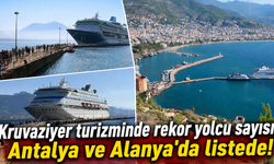 Kruvaziyer turizminde rekor yolcu sayısı: Antalya ve Alanya'da listede!
