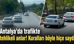Antalya'da trafikte tehlikeli anlar! Kuralları böyle hiçe saydılar