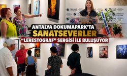Antalya Dokumapark'ta sanatseverler "Lerestograf" sergisi ile buluşuyor