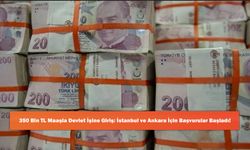 350 Bin TL Maaşla Devlet İşine Giriş: İstanbul ve Ankara İçin Başvurular Başladı!