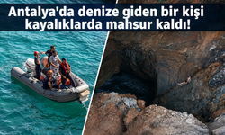 Antalya'da denize giden bir kişi kayalıklarda mahsur kaldı!