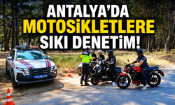 Antalya’da motosikletlere sıkı denetim!