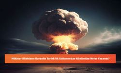 Nükleer Silahların Karanlık Tarihi: İlk Kullanımdan Günümüze Neler Yaşandı?