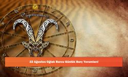 22 Ağustos Oğlak Burcu Günlük Burç Yorumları!