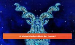 16 Ağustos Oğlak Burcu Günlük Burç Yorumları!