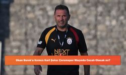 Okan Buruk'a Kırmızı Kart Şoku: Çorumspor Maçında Cezalı Olacak mı?