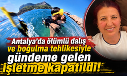 Antalya'da ölümlü dalış ve boğulma tehlikesiyle gündeme gelen işletme kapatıldı!