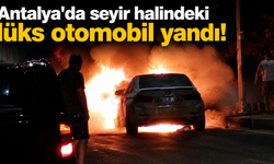 Antalya'da seyir halindeki lüks otomobil yandı! O anlar kamerada