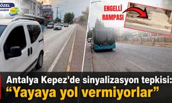 Antalya’da Kepez'de sinyalizasyon tepkisi: "Yayaya yol vermiyorlar"