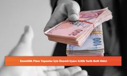 Emeklilik Planı Yapanlar İçin Önemli Uyarı: Kritik Tarih Belli Oldu!