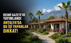 Resmi Gazete'de yayımlandı: Antalya'da bu işi yapanlar dikkat!