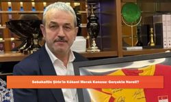 Sebahattin Şirin'in Kökeni Merak Konusu: Gerçekte Nereli?