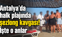 Antalya’da halk plajında şezlong kavgası! İşte o anlar